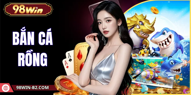 Bắn Cá Rồng