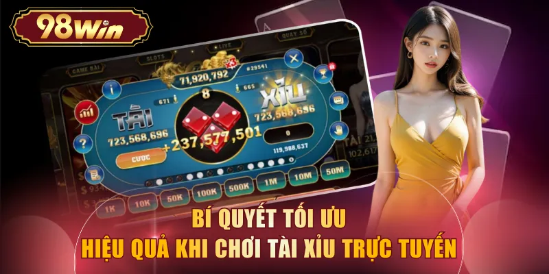 Bí quyết tối ưu hiệu quả khi chơi tài xỉu trực tuyến