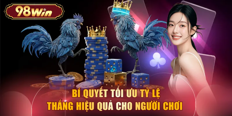 Bí quyết tối ưu tỷ lệ thắng hiệu quả cho người chơi 