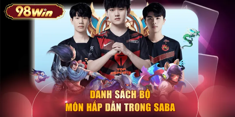 Danh sách bộ môn hấp dẫn trong SABA 